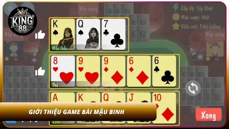 Cách Chơi Mậu Binh King88 - Sắp Xếp 3 Chi Thông Minh 1 Tổng quan vài nét hấp dẫn của mậu bình