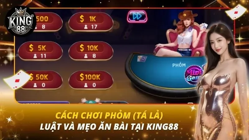 Cách Chơi Phỏm (Tá Lả) – Luật Và Mẹo Ăn Bài Tại King88