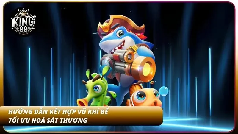 Chinh Phục Mẹo Bắn Cá Cùng Kinh Nghiệm Hạ Boss Khủng 4 Phối hợp trang bị hợp lý để phá vỡ hàng phòng ngự